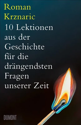 Abbildung von Krznaric | 10 Lektionen aus der Geschichte für die drängendsten Fragen unserer Zeit | 1. Auflage | 2025 | beck-shop.de