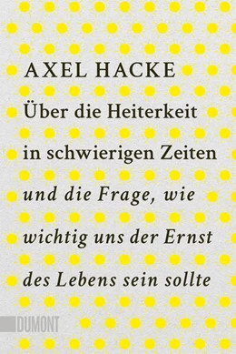 Abbildung von Hacke | Über die Heiterkeit in schwierigen Zeiten und die Frage, wie wichtig uns der Ernst des Lebens sein sollte | 1. Auflage | 2025 | beck-shop.de