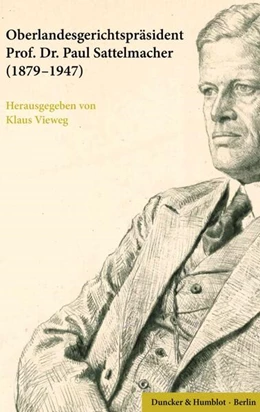 Abbildung von Vieweg | Oberlandesgerichtspräsident Prof. Dr. Paul Sattelmacher (1879–1947) | 1. Auflage | 2025 | beck-shop.de