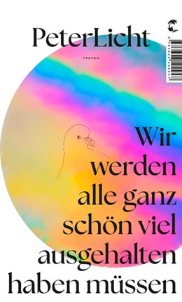 Abbildung von PeterLicht | Wir werden alle ganz schön viel ausgehalten haben müssen | 1. Auflage | 2025 | beck-shop.de