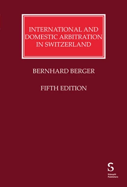 Abbildung von Berger | International and Domestic Arbitration in Switzerland | 5. Auflage | 2025 | beck-shop.de