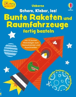 Abbildung von Greenwell | Kleine Kreativ-Werkstatt: Schere, Kleber, los! Bunte Raketen und Raumfahrzeuge fertig basteln | 1. Auflage | 2025 | beck-shop.de