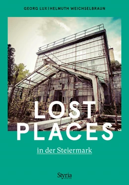 Abbildung von Lux / Weichselbraun | Lost Places in der Steiermark | 1. Auflage | 2025 | beck-shop.de