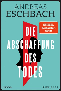 Abbildung von Eschbach | Die Abschaffung des Todes | 1. Auflage | 2025 | beck-shop.de