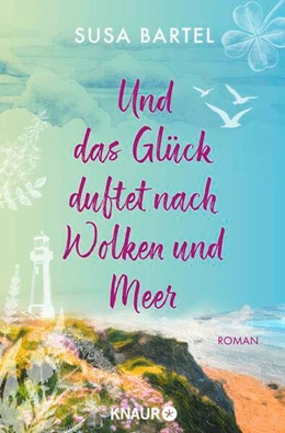 Abbildung von Bartel | Und das Glück duftet nach Wolken und Meer | 1. Auflage | 2026 | beck-shop.de