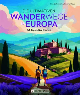 Abbildung von Bahnmüller / Heue | Die ultimativen Wanderwege in Europa | 1. Auflage | 2025 | beck-shop.de