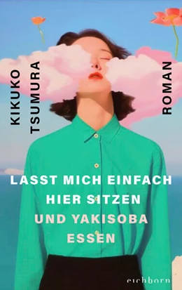 Abbildung von Tsumura | Lasst mich einfach hier sitzen und Yakisoba essen | 1. Auflage | 2025 | beck-shop.de