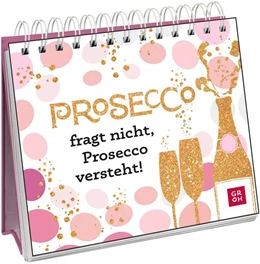 Abbildung von Groh Verlag | Prosecco fragt nicht, Prosecco versteht! | 1. Auflage | 2025 | beck-shop.de
