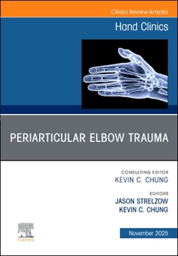 Abbildung von Strelzow / Chung | Periarticular Elbow Trauma, An Issue of Hand Clinics | 1. Auflage | 2025 | beck-shop.de