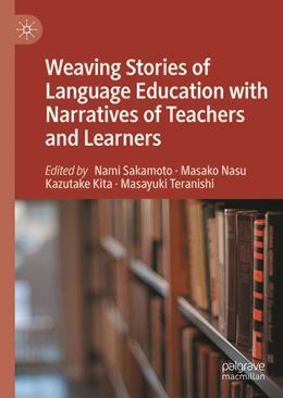 Abbildung von Sakamoto / Nasu | Weaving Stories of Language Education with Narratives of Teachers and Learners | 1. Auflage | 2025 | beck-shop.de