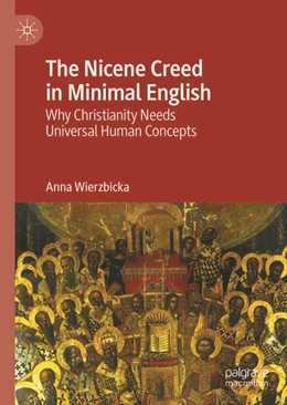 Abbildung von Wierzbicka | The Nicene Creed in Minimal English | 1. Auflage | 2025 | beck-shop.de