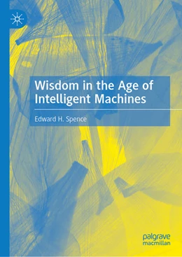 Abbildung von Spence | Wisdom in the Age of Intelligent Machines | 1. Auflage | 2025 | beck-shop.de