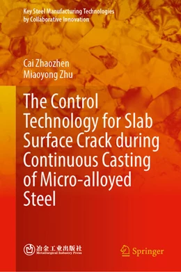 Abbildung von Cai / Zhu | The Control Technology for Slab Surface Crack during Continuous Casting of Micro-alloyed Steel | 1. Auflage | 2025 | beck-shop.de