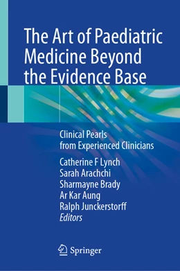 Abbildung von Lynch / Arachchi | The Art of Paediatric Medicine Beyond the Evidence Base | 1. Auflage | 2025 | beck-shop.de