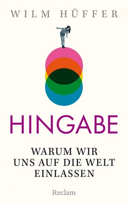 Abbildung von Hüffer | Hingabe. Warum wir uns auf die Welt einlassen | 1. Auflage | 2025 | beck-shop.de