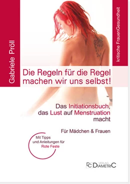 Abbildung von Pröll | Die Regeln für die Regel machen wir uns selbst! Das Initiationsbuch, das Lust auf Menstruation macht | 1. Auflage | 2025 | beck-shop.de