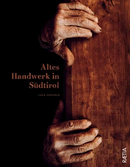 Abbildung von Zuccolo | Altes Handwerk in Südtirol | 1. Auflage | 2025 | beck-shop.de