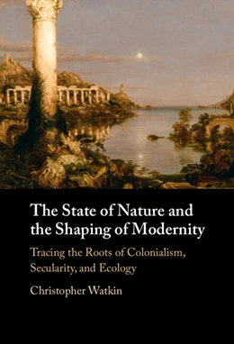 Abbildung von Watkin | The State of Nature and the Shaping of Modernity | 1. Auflage | 2025 | beck-shop.de