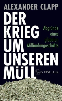 Abbildung von Clapp | Der Krieg um unseren Müll | 1. Auflage | 2025 | beck-shop.de