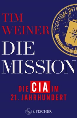 Abbildung von Weiner | Die Mission - Die CIA im 21. Jahrhundert | 1. Auflage | 2025 | beck-shop.de