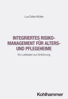 Abbildung von Lux / Zeller | Integriertes Risikomanagement für Alters- und Pflegeheime | 1. Auflage | 2025 | beck-shop.de