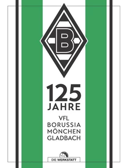 Abbildung von Mönchengladbach | 125 Jahre Borussia Mönchengladbach | 1. Auflage | 2025 | beck-shop.de