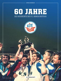 Abbildung von Achenbach | 60 Jahre - Die Geschichte des F.C. Hansa Rostock | 1. Auflage | 2025 | beck-shop.de