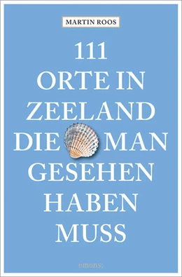 Abbildung von Roos | 111 Orte in Zeeland, die man gesehen haben muss | 1. Auflage | 2025 | beck-shop.de