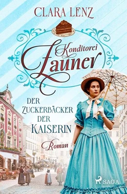 Abbildung von Lenz | Konditorei Zauner - Der Zuckerbäcker der Kaiserin | 1. Auflage | 2025 | beck-shop.de