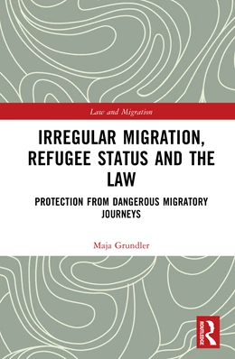 Abbildung von Grundler | Irregular Migration, Refugee Status and the Law | 1. Auflage | 2025 | beck-shop.de