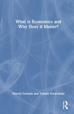 Abbildung von Gorazda / Kwarcinski | What is Economics and Why Does it Matter? | 1. Auflage | 2025 | beck-shop.de