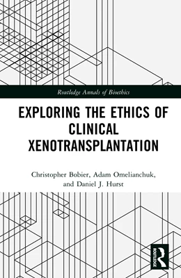 Abbildung von Omelianchuk / Bobier | Exploring the Ethics of Clinical Xenotransplantation | 1. Auflage | 2025 | beck-shop.de