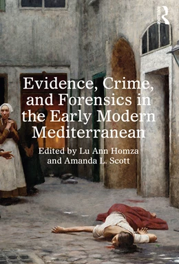 Abbildung von Scott / Homza | Evidence, Crime, and Forensics in the Early Modern Mediterranean | 1. Auflage | 2025 | beck-shop.de