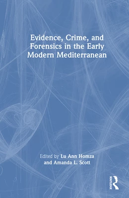 Abbildung von Scott / Homza | Evidence, Crime, and Forensics in the Early Modern Mediterranean | 1. Auflage | 2025 | beck-shop.de