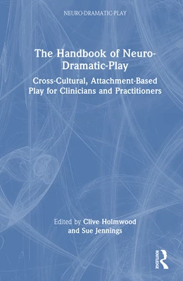 Abbildung von Holmwood / Jennings | The Handbook of Neuro-Dramatic-Play | 1. Auflage | 2025 | beck-shop.de
