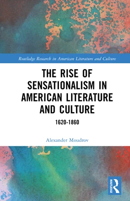 Abbildung von Moudrov | The Rise of Sensationalism in American Literature and Culture | 1. Auflage | 2025 | beck-shop.de