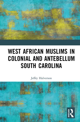 Abbildung von Halverson | West African Muslims in Colonial and Antebellum South Carolina | 1. Auflage | 2025 | beck-shop.de