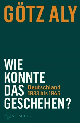 Abbildung von Aly | Wie konnte das geschehen? Deutschland 1933 bis 1945 | 2. Auflage | 2025 | beck-shop.de