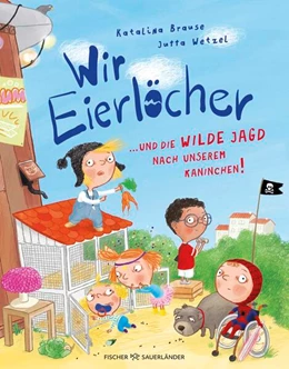 Abbildung von Brause | Wir Eierlöcher ... und die wilde Jagd nach unserem Kaninchen | 1. Auflage | 2025 | beck-shop.de
