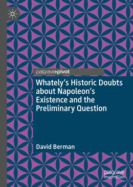 Abbildung von Berman | Whately's Historic Doubts about Napoleon's Existence and the Preliminary Question | 1. Auflage | 2025 | beck-shop.de
