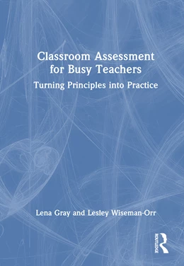 Abbildung von Gray / Wiseman-Orr | Classroom Assessment for Busy Teachers | 1. Auflage | 2025 | beck-shop.de