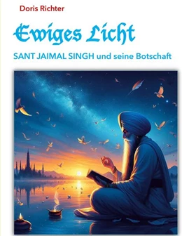 Abbildung von Richter | Ewiges Licht - SANT JAIMAL SINGH und seine Botschaft | 1. Auflage | 2025 | beck-shop.de