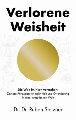 Abbildung von Stelzner | Verlorene Weisheit - Die Welt im Kern verstehen | 1. Auflage | 2025 | beck-shop.de