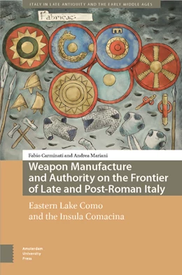 Abbildung von Carminati / Mariani | Weapon Manufacture and Authority on the Frontier of Late and Post-Roman Italy | 1. Auflage | 2025 | 6 | beck-shop.de