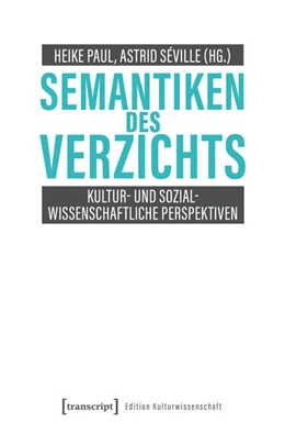 Abbildung von Paul / Séville | Semantiken des Verzichts | 1. Auflage | 2026 | beck-shop.de