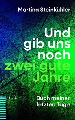 Abbildung von Steinkühler | Und gib uns noch zwei gute Jahre | 1. Auflage | 2025 | beck-shop.de