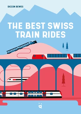 Abbildung von Bewes | The Best Swiss Train Rides | 1. Auflage | 2025 | beck-shop.de