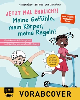 Abbildung von Müller / Bohle | Jetzt mal ehrlich?!: Meine Gefühle, mein Körper, meine Regeln! Ein wirksames Aufklärungsbuch für Kinder zur Prävention von sexuellem Missbrauch | 1. Auflage | 2025 | beck-shop.de