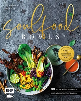 Abbildung von Küllmer | Soulfood Bowls - 80 Wohlfühl-Rezepte mit Aromenfeuerwerk | 1. Auflage | 2025 | beck-shop.de