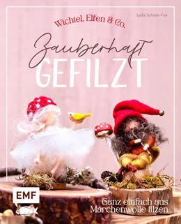 Abbildung von Schade-Fox | Zauberhaft gefilzt: Weihnachts-Wichtel, Elfen & Co. ganz einfach aus Märchenwolle filzen | 1. Auflage | 2025 | beck-shop.de